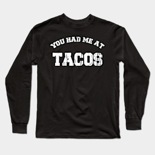 You Had Me At Tacos // Retro Tacos Funny Text Design Long Sleeve T-Shirt